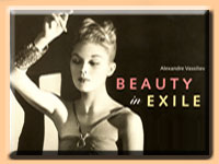 Beauty in Exile: The Artists, Models, and Nobility Who Fled the Russian Revolution and influenced the World of Fashion, by Alexandre Vassiliev